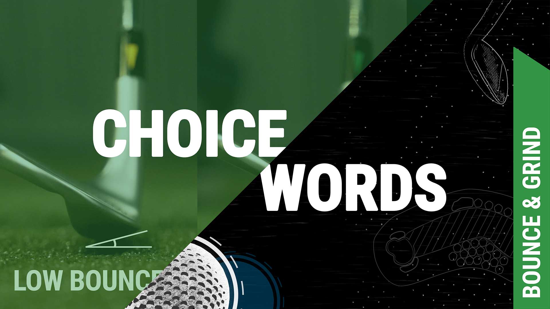 Wedge Words Bounce and Grind