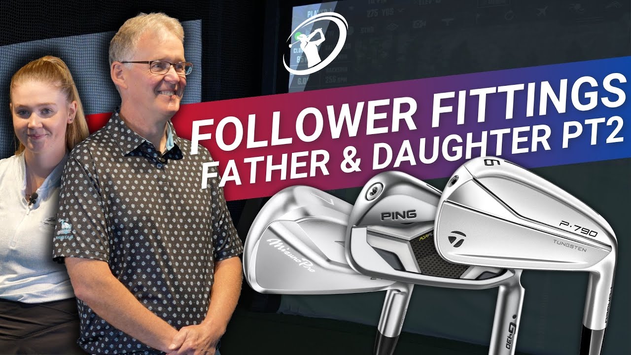 Follower Fittings: Father and Daughter // Tom Gets an Iron Fit