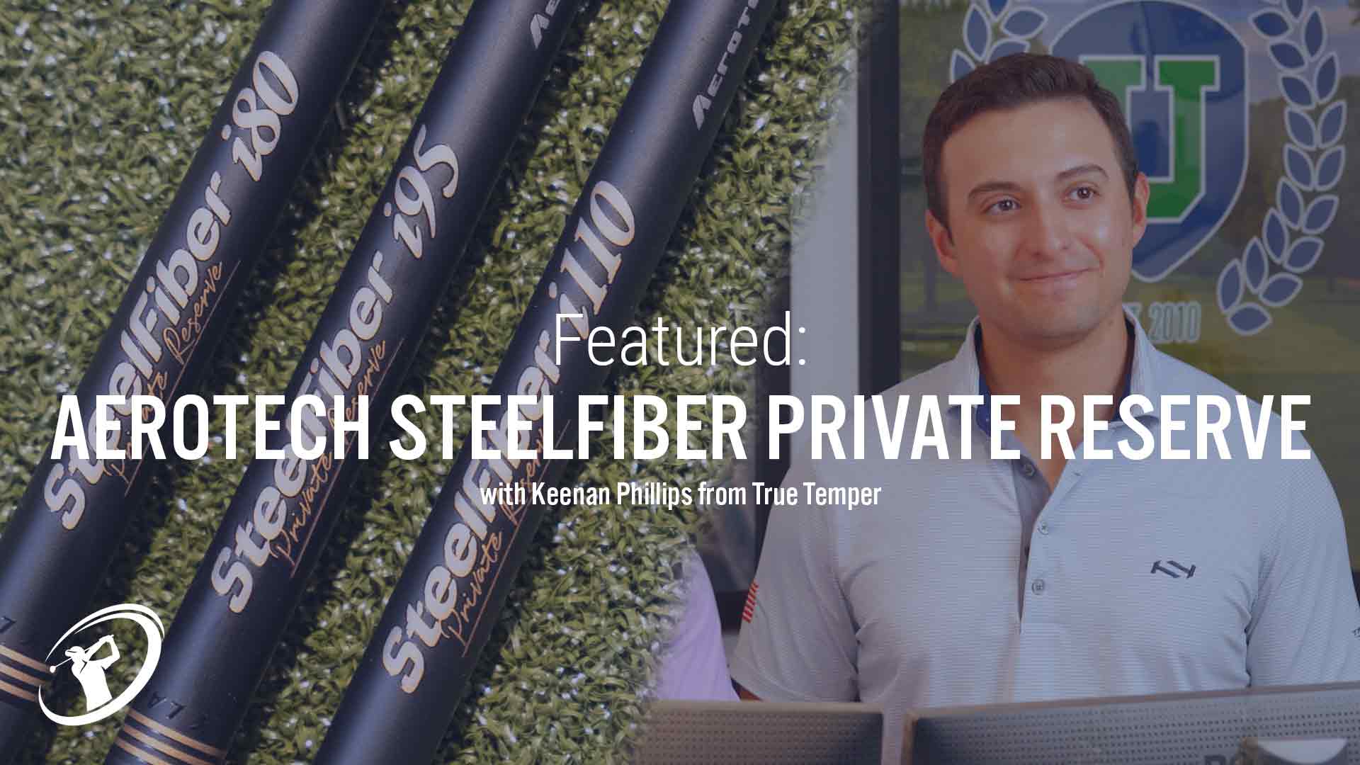 Keenan Phillips breaks down Aerotech's SteelFiber Private Reserve Shafts