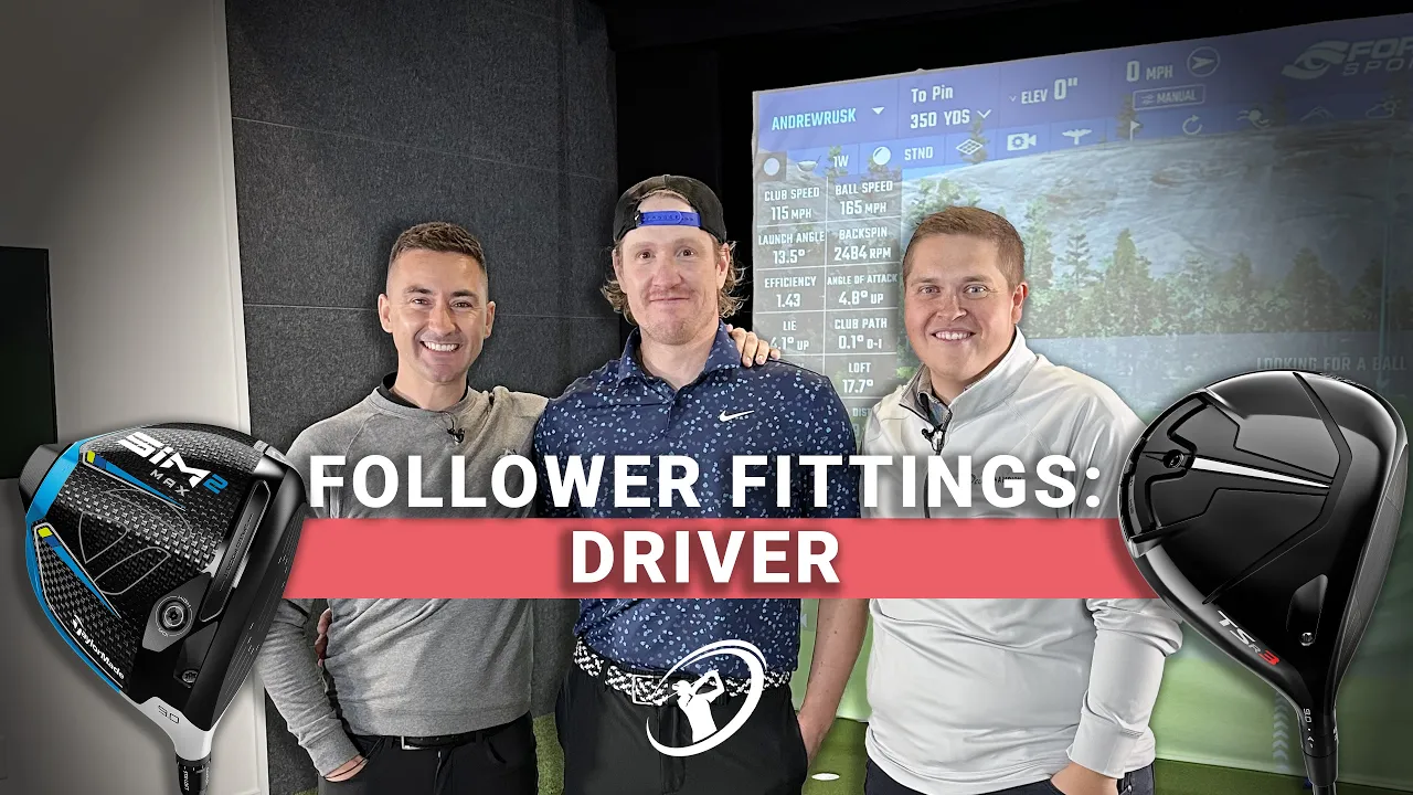 Follower Fittings: Driver // Dialing in Andrew’s Driver