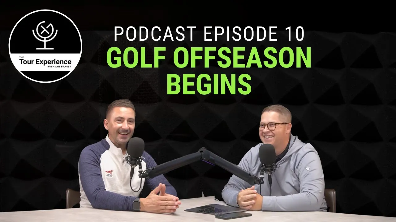 Golf Offseason Begins | The Tour Experience Podcast – Episode 10